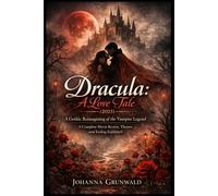 Dracula: A Love Tale (2025): A Gothic Reimagining of the Vampire Legend | A Complete Movie Review, Themes, and Ending Explained