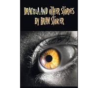 Dracula And Other Stories By Bram Stoker. (Complete And Unabridged). Includes Dracula, The Jewel Of Seven Stars, The Man (Aka
