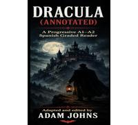 Dracula (Annotated): A Progressive A1-A2 Spanish Graded Reader with English Support, Vocabulary, Grammar and Exercises
