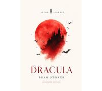 Dracula (Annotated) - Astor Edition: the Complete Text with Chapter Summaries, Historical Context and Critical Commentary