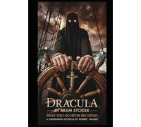 DRACULA By Bram Stoker: WHAT THE LOG NEVER RECORDED: A Companion Novella by Robert Walker