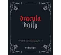 Dracula Daily: Reading Bram Stoker's Dracula in Real Time With Commentary by the Internet