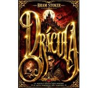 Drácula de Bram Stoker en Español: Edición Completa de la Legendaria Novela Gótica sobre el Conde Vampiro, la Inmortalidad, el Horror Sobrenatural, el ... y la Eterna Lucha entre el Bien y el Mal