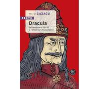 Dracula: DE L'EMPALEUR VLAD III À L'EMPEREUR DES VAMPIRES