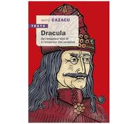 Dracula - De L'empaleur Vlad Iii À L'empereur Des Vampires