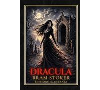 Dracula - Edizione Classica Illustrata: Edizione Illustrata incisioni in stile vittoriano | Il capolavoro di Bram Stoker nel testo integrale