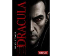 Drácula en español: Edición íntegra y sin abreviar con una nueva traducción que preserva el tono y las voces originales, más contexto histórico y contenido editorial exclusivo