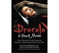 Dracula in Visual Media: Film, Television, Comic Book and Electronic Game Appearances, 1921-2010 Browning, John Edgar, Picart, Caroline Joan (Auteur)