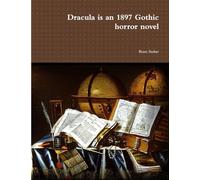 Dracula is an 1897 Gothic horror novel