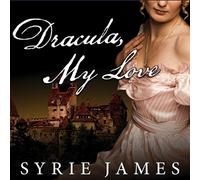 Dracula, My Love: The Secret Journals of Mina Harker