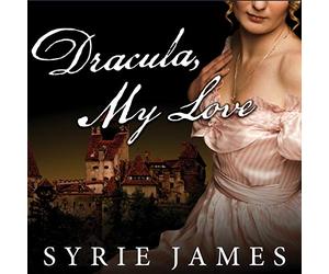 Dracula, My Love: The Secret Journals of Mina Harker