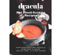 Dracula - Not Blood-Sucking Recipes: Ever Wondered Why Dracula Remained In Shape For So Long, It Is Not Blood