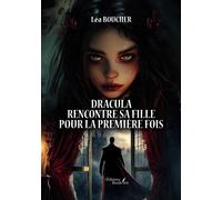 Dracula rencontre sa fille pour la première fois - Léa Boucher - Baudelaire - broché - Roman