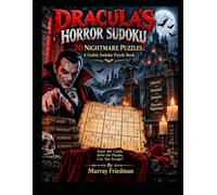 DRACULA’S HORROR SUDOKU: 20 Blood-Chilling Puzzles from the Castle of Darkness A Gothic Sudoku Puzzle Book 20 Puzzles Mortal • Haunted • Vampire • Dracula’s Nightmare
