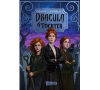 Dracula & Töchter Vampirbuch ab 10 mit Witz und mutigen Heldinnen - ein Muss für Grusel- und Wednesday-Fans! - Emma Carroll - Carlsen - ebook (ePub) - Livre