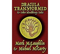 Dracula Transformed & Other Bloodthirsty Tales