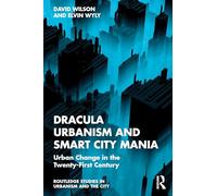 Dracula Urbanism and Smart City Mania: Urban Change in the Twenty-First Century