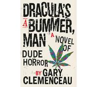Dracula's a BUMMER, Man: A Novel of DUDE Horror