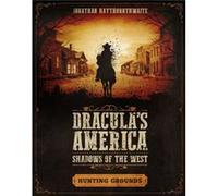 Draculas America Shadows of the West Hunting Grounds by Jonathan Haythornthwaite Jonathan Haythornthwaite, (Auteur)