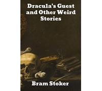 Dracula's Guest And Other Weird Stories
