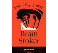 Dracula's Guest: Four chilling stories from Dracula's creator, the original master of gothic horror