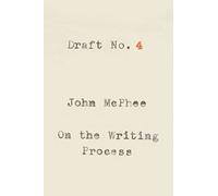 Draft No. 4: On the Writing Process