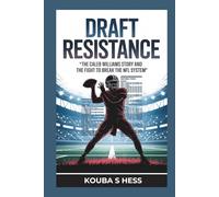 Draft Resistance: The Caleb Williams Story and the Fight to Break the NFL System: Inside the Battle for Player Autonomy, The Rookie Wage Cap, and the Future of Football’s Biggest Business