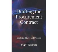 Drafting The Procurement Contract: Strategy, Style, And Process