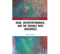 Drag, Interperformance, And The Trouble With Queerness