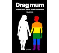 Drag mum: Itinéraire d'une Maman dans le monde queer