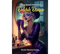 Drag Queen Detective Delilah Divine Murder Mystery Puzzles: 150 Cozy Mystery Puzzles to Solve the Killer, Victim, Weapon, and Crime Scene.