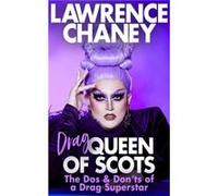 Drag Queen of Scots by Lawrence Chaney Lawrence Chaney (Auteur)