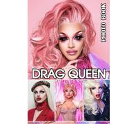 Drag Queen Photo Book: Marvelous Ladies Illustrations In Amazing Colorful Pictures For All Ages, LGBTQ And Fans To Unleash The Creativity Energy
