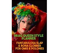 Drag Queen Style Planner. Blank Makeup And Fashion Templates With Brain-Dump, Storyboard And Music Playlist Pages. Develop Your Alter Egos With Story Boards And Get Really Into The New You: Fantabulos