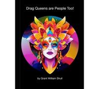 Drag Queens Are People Too!