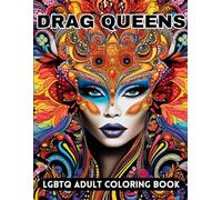 Drag Queens LGBTQ Adult Coloring Book: Fierce and fabulous drag queen designs for those with charisma, uniqueness, nerve, and talent