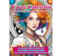 Drag Queens - The Most Fabulous Coloring Book Ever: 45 Gorgeous Queens Serving Coloring Book Realness