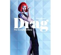 Drag: The Complete Story (A Look at the History and Culture of Drag)