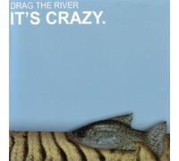 Drag the River - It S Crazy