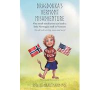 Dragdokka's Vermont Misadventure: One small mischievous act lands a little Norwegian troll in Vermont: Not all trolls are big, mean and scary!