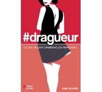 #drageur Ce que veulent (vraiment) les Françaises. - Karine Jaillardon - Du Palio - broché - Essai