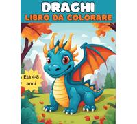 Draghi: Libro da Colorare per Bambini dai 4 agli 8 Anni: Magiche avventure da colorare per piccoli artisti con simpatici draghi e scene fantastiche