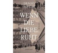 Drago Jancar Daniela Kocmut Wenn die Liebe ruht: Roman (Relié)