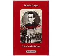 Dragon, A: Padre Pro. Il Santo Dei Cristeros