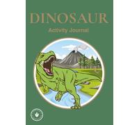 Dragon Activity Journal for Children for Children Ages 7-10: Fun Dinosaur Puzzles, Colouring Pages, Writing Prompts, and Learning Activities for Boys and Girls Who Love Dinosaurs