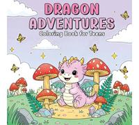 Dragon Adventures Coloring Book for Kids & Teens: Cute Baby Dragons, Fantasy Forests