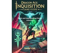 Dragon Age: Inquisition Game Guide: Build, and Heartbreaking Choice Unlocked