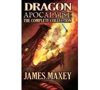 Dragon Apocalypse: The Complete Collection