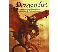 Dragon art: Apprenez à dessiner dragons et créatures de l'univers fantasy