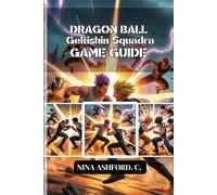 Dragon Ball: Gekishin Squadra Game Guide: Unlockables, and Winning Tactics for Every Player Level
